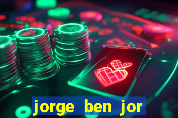 jorge ben jor fortuna estimada